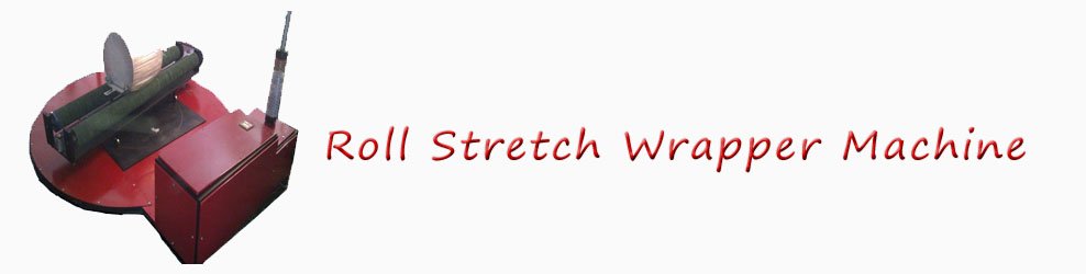 Roll Stretch Wrapper Machine